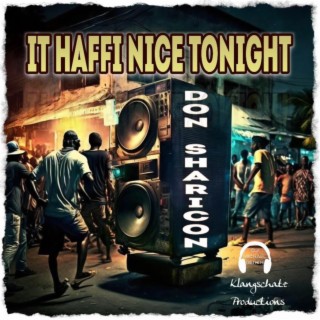 It Haffi Nice Tonight ft. Don Sharicon lyrics | Boomplay Music