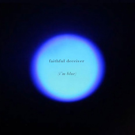 faithful deceiver (i'm blue)