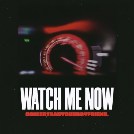 Watch Me Now | Boomplay Music