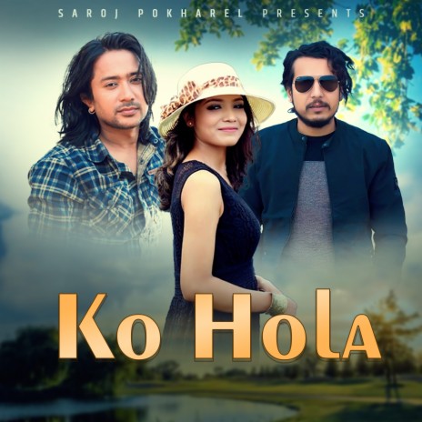 Ko Hola ft. Suman KC & Annu Chaudhary | Boomplay Music