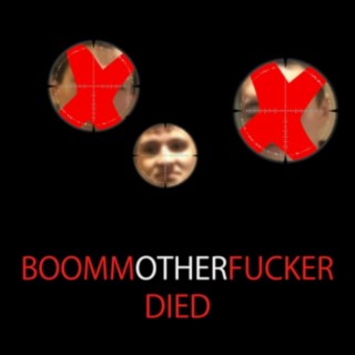 BOOMMOTHERFUCKERDIED