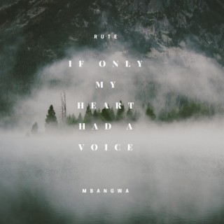 If Only My Heart Had A Voice