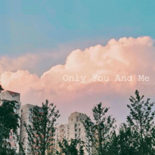 Only You And Me