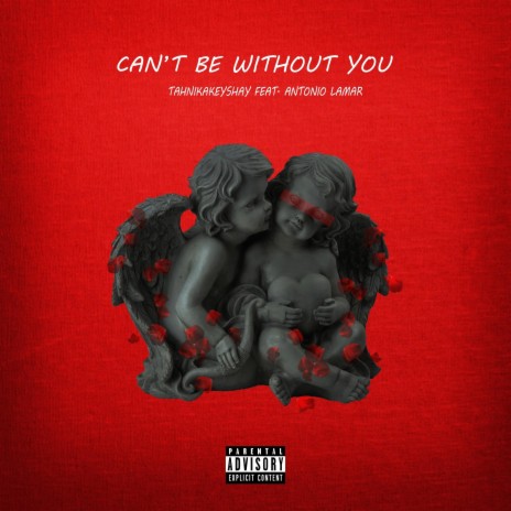 Can't Be Without You ft. Antonio Lamar | Boomplay Music