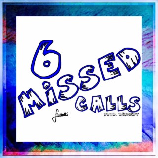 6 Missed Calls lyrics | Boomplay Music