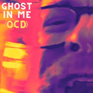Ghost In Me (OCD)