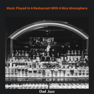 Music Played in a Restaurant with a Nice Atmosphere