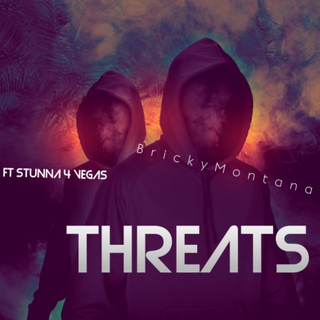 Threats ft. Stunna 4 Vegas