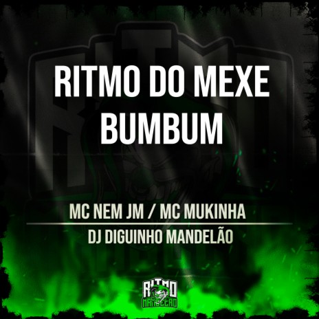 Ritimo do Mexe Bum Bum ft. MC Mukinha & DJ Diguinho Mandelão | Boomplay Music