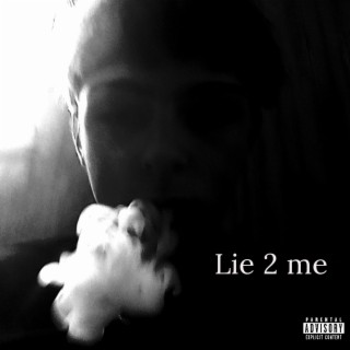 Lie 2 me