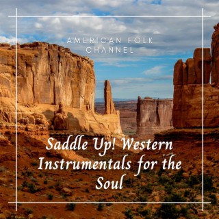 Saddle Up! Western Instrumentals for the Soul