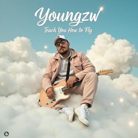 Youngzw Teach You How to Fly | Boomplay Music