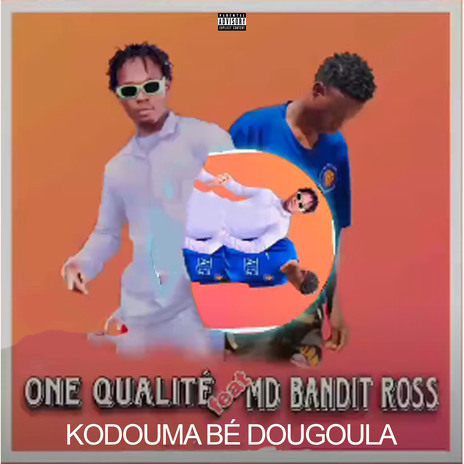 Kodouma be dougoula ft. Md Bandit Ross | Boomplay Music