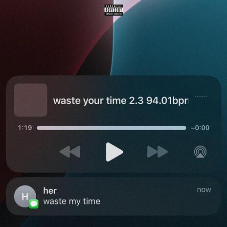 Waste Your Time | Boomplay Music