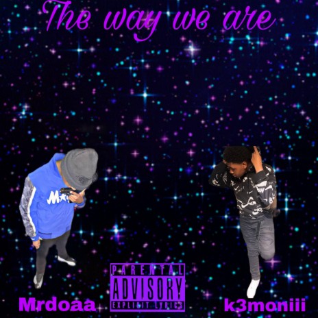 The way we are ft. k3moniii | Boomplay Music