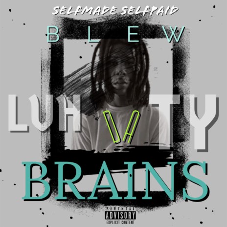 Blew Da Brains ft. SelfmadeLuhTy | Boomplay Music