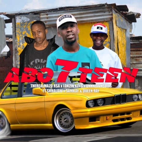 ABO 7TEEN ft. Lokzin Keys, UnknownSoul, Skhalow, Samkay & Queen Ray | Boomplay Music