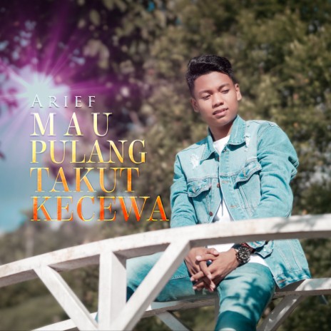 Mau Pulang Takut Kecewa | Boomplay Music