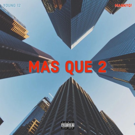 MAS QUE 2 ft. Young 12 & MannyG! | Boomplay Music