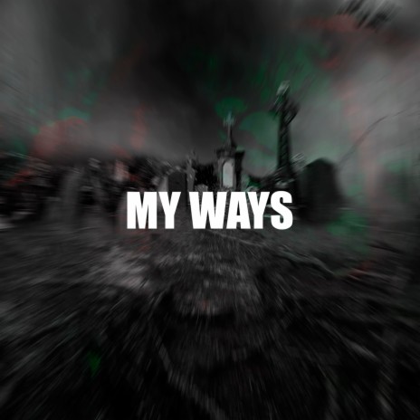 MY WAYS