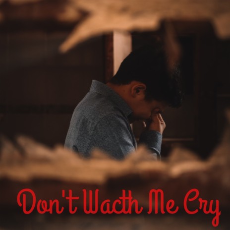 Don_t Watch Me Cry | Boomplay Music