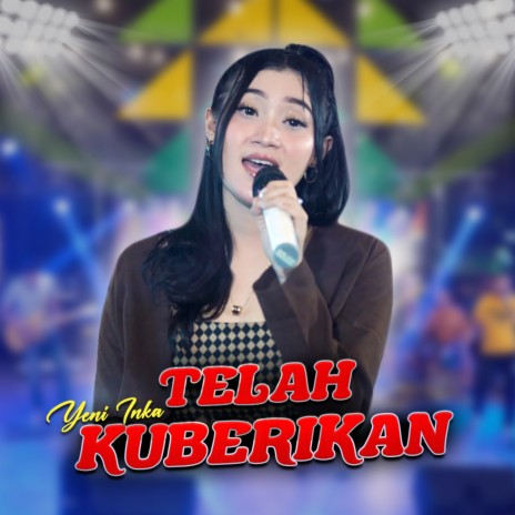 Telah Kuberikan | Boomplay Music