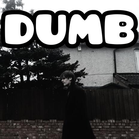 Dumb | Boomplay Music