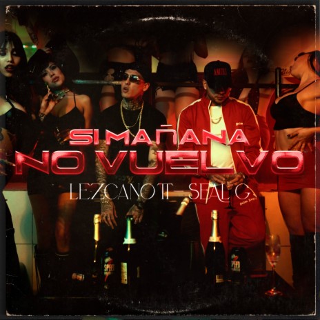 Si Mañana No Vuelvo ft. Seal G | Boomplay Music