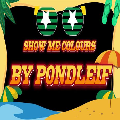 SHOW ME COLOURS | Boomplay Music