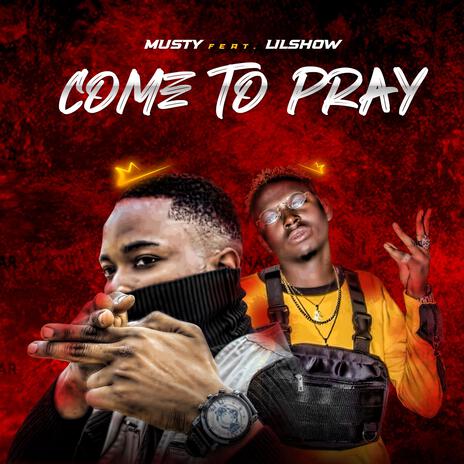 Come To Pray ft. LilShow | Boomplay Music