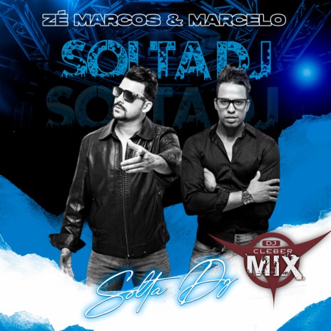 Solta Dj ft. Zé Marcos e Marcelo | Boomplay Music