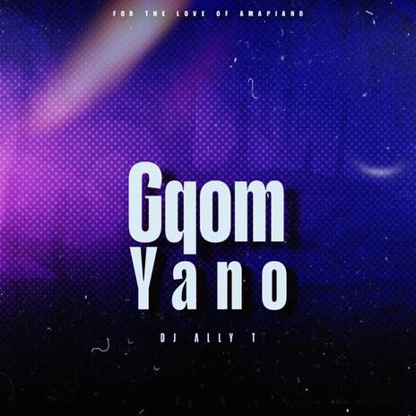 Gqom-Yano (To Tyler ICU,AL Xapo, Ceeka RSA & Nandipha808) | Boomplay Music