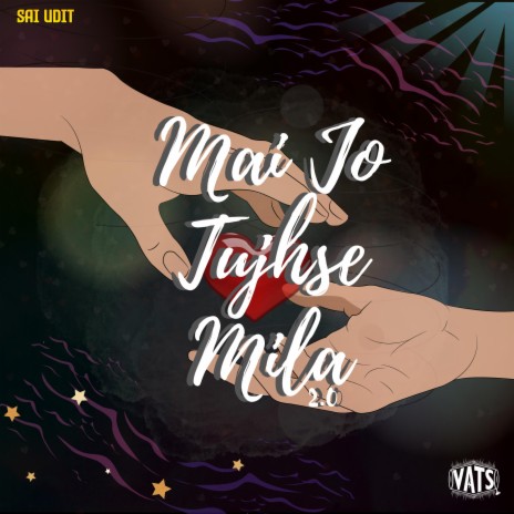 Mai jo tujhse mila 2.0 ft. Sai Udit | Boomplay Music