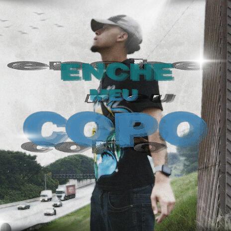 Enche Meu Copo ft. Everttinho | Boomplay Music