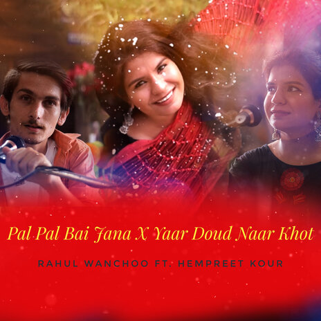 Pal Pal Bai Jana X Yaar Doud Naar Khot ft. Hempreet Kour | Boomplay Music