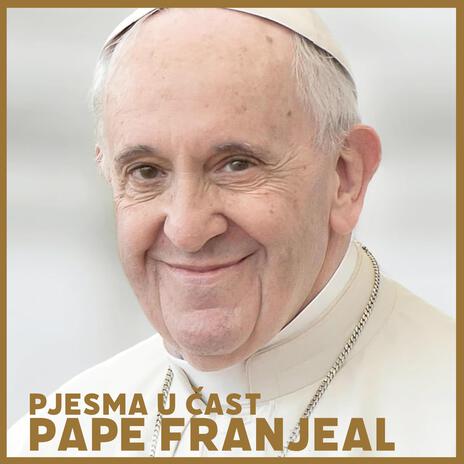 Pape Franjeal Pjesma u čast | Boomplay Music