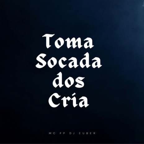 Toma Socada dos cria ft. FP Delas | Boomplay Music