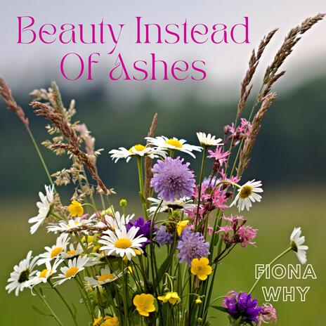 Beauty Instead Of Ashes (Isaiah 61) | Boomplay Music