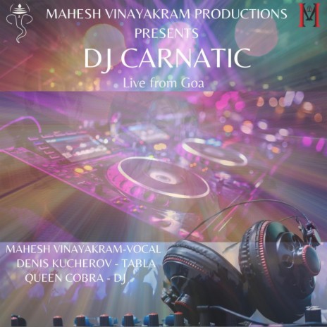 DJ Carnatic (Live) [feat. denis kucherov & Queen Cobra] | Boomplay Music