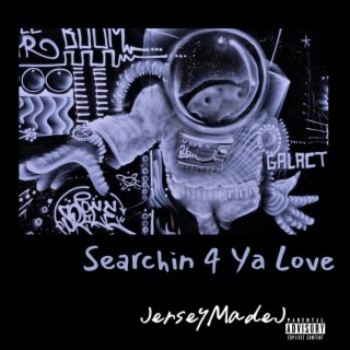 Searchin 4 Ya Love