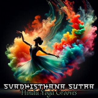 Svadhisthana Sutra: Hindu Yoga Sacred Grooves to Stimulate Sacral Chakra