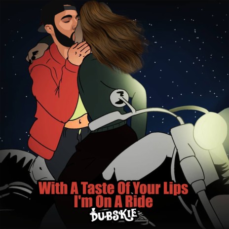 With a Taste of Your Lips I'm on a Ride | Boomplay Music