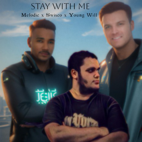 Stay with me ft. Swisco & Young Will