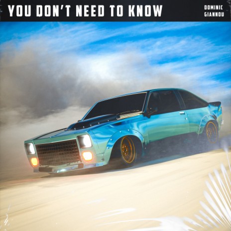 You Don't Need To Know | Boomplay Music