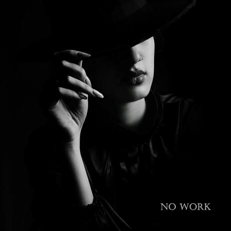 No Work | Boomplay Music