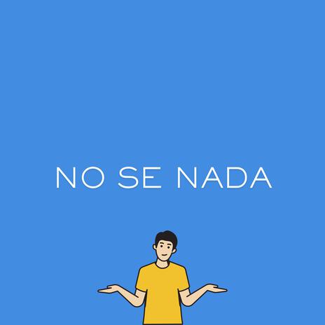 No Se Nada