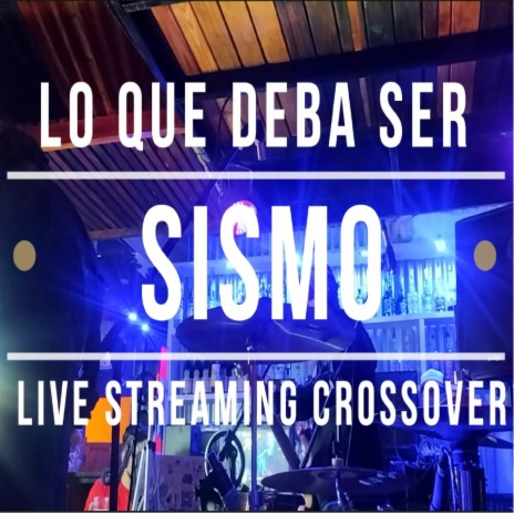 Lo que deba ser (Live Streaming Crossover) | Boomplay Music