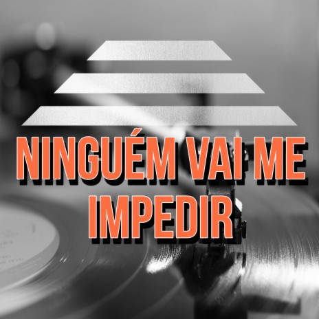 Ninguém vai me impedir | Boomplay Music