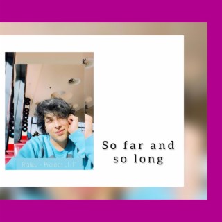 So Far And Soo Long lyrics | Boomplay Music