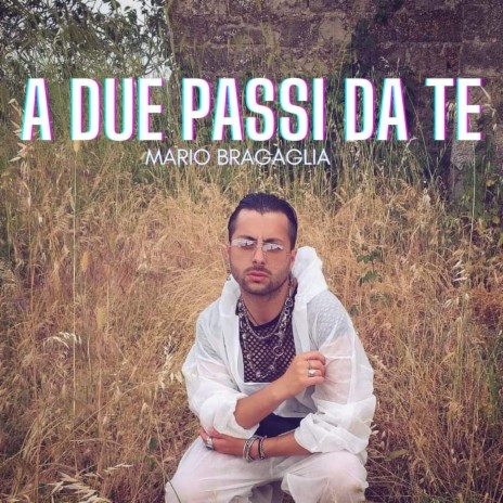 A Due Passi Da Te | Boomplay Music